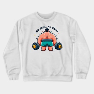 No Pain, No Gain: Bodybuilder's Motivation (3) Crewneck Sweatshirt